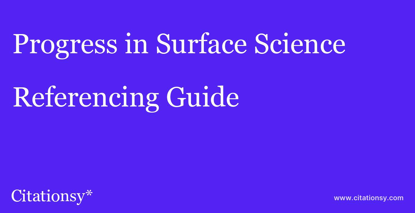 cite Progress in Surface Science  — Referencing Guide